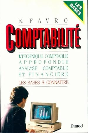 Comptabilit  Tome I : Technique comptable approfondie analyse comptable et financi re - Eric Favro