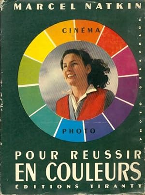 Imagen del vendedor de Pour r?ussir en couleurs : Cin?ma, Photo - Marcel Natkin a la venta por Book Hmisphres