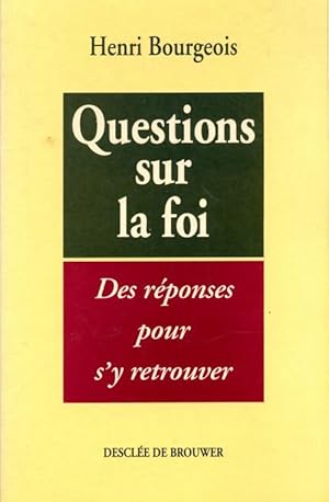 Image du vendeur pour Questions sur la foi : Des r?ponses pour s'y retrouver - Henri Bourgeois mis en vente par Book Hmisphres