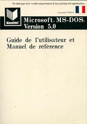 Microsoft Ms-dos 5.0. Guide de l'utilisateur et manuel de référence - Collectif