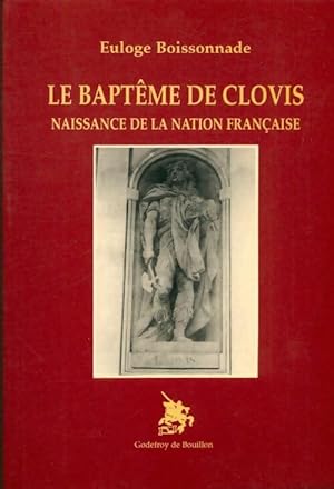 Seller image for Le bapt?me de clovis naissance de la nation fran?aise - Boissonnade Euloge for sale by Book Hmisphres