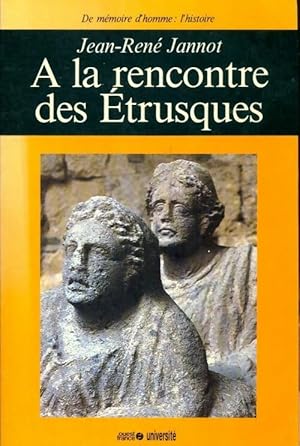 A la rencontre des  trusques - Jean-Ren  Jannot