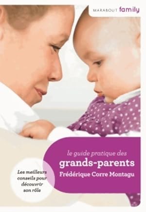 Le guide pratique des grands-parents - Fr d rique Corre Montagu