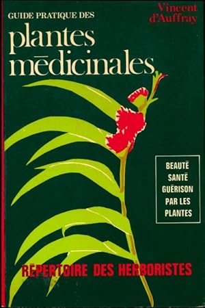 Guide pratique des plantes m?dicinales - Vincent D'auffray