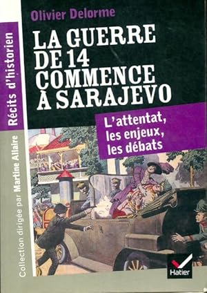 La guerre de 14 commence à Sarajevo - Olivier Delorme