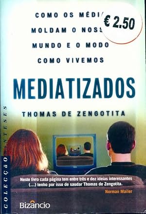 Seller image for Mediatizados Como os M?dia Moldam o Nosso Mundo e o Modo Como Vivemos - Thomas Zengotita for sale by Book Hmisphres