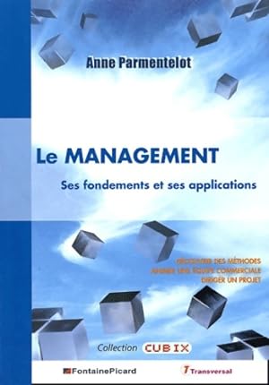La management : Ses fondements et ses applications - Anne Parmentelot