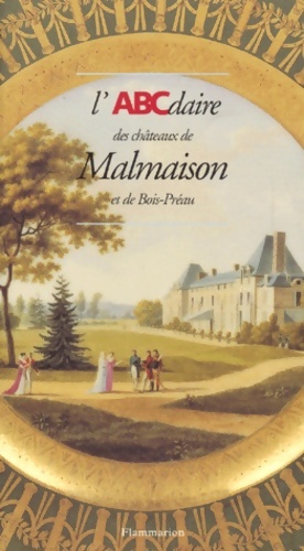 L'ABCdaire des ch teaux de Malmaison et de Bois-Pr au - Bernard Chevallier