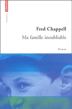 Image du vendeur pour Ma famille inoubliable - Fred Chappell mis en vente par Book Hmisphres