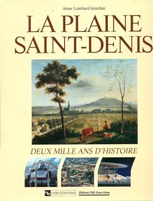 Seller image for La plaine saint-denis. Deux mille ans d'histoire - Anne Lombard-Jourdan for sale by Book Hmisphres