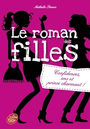 Le roman des filles Tome I : Confidences, sms et prince charmant - Nathalie Somers