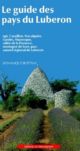 Seller image for Le guide des pays du lub?ron : Apt cavaillon forcalquier gordes manosque vall?e de la durance montagne de Lure - Dominique Bottani for sale by Book Hmisphres