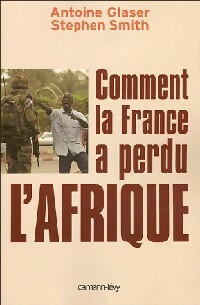 Immagine del venditore per Comment la France a perdu l'Afrique - Antoine Smith venduto da Book Hmisphres