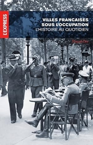 Villes sous l'Occupation. L'histoire des fran?ais au quotidien - Pascal Ory