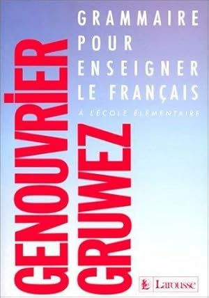 Grammaire pour enseigner le fran?ais - Claudine Genouvrier