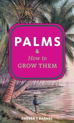 Imagen del vendedor de Palms & How to Grow Them a la venta por GreatBookPrices