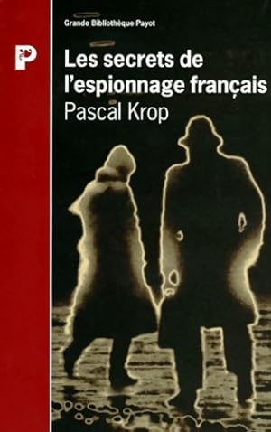 Les secrets de l'espionnage fran?ais - Pascal Krop