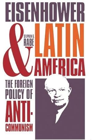 Bild des Verkufers fr Eisenhower and Latin America: The Foreign Policy of Anticommunism zum Verkauf von WeBuyBooks