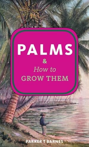 Imagen del vendedor de Palms & How to Grow Them a la venta por GreatBookPrices