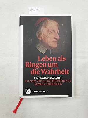 Seller image for Leben als Ringen um die Wahrheit: Ein Newman Lesebuch - Mit einer aktuellen Einfhrung von Roman A. Siebenrock : for sale by Versand-Antiquariat Konrad von Agris e.K.