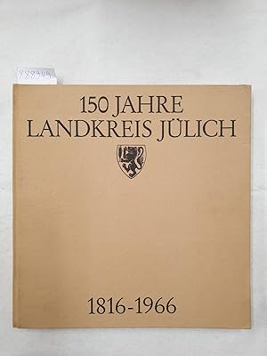 150 Jahre Landkreis Jülich 1816-1966 :