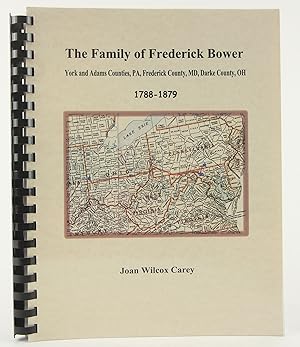 Imagen del vendedor de The family of Frederick Bower: York and Adams counties, PA, Frederick county, MD, Darke county, OH, 1788-1879 a la venta por Flamingo Books