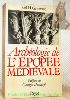 Bild des Verkufers fr Archologie de l'pope mdivale.Sructures trifonctionnelles et mythes indo-europens dans le cycle des narbonnais. Prface de Georges Dumzil. Collection Bibliothque Historique. zum Verkauf von Bouquinerie du Varis