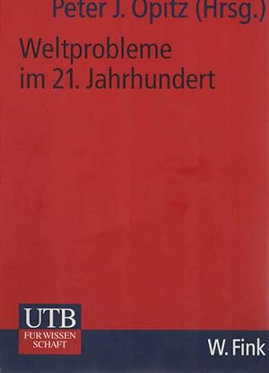 Image du vendeur pour Weltprobleme im 21. Jahrhundert. Peter J. Opitz (Hrsg.). Autoren: Mir A. Ferdowsi . / UTB ; 2209 mis en vente par Schrmann und Kiewning GbR
