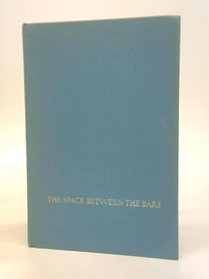 Seller image for The Space Between the Bars; a Book of Reflections for sale by World of Rare Books