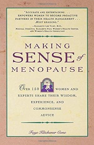Imagen del vendedor de Making Sense of Menopause: Over 150 Women and Experts Share Their Wisdom, Experience, and Common Sense Advice a la venta por WeBuyBooks