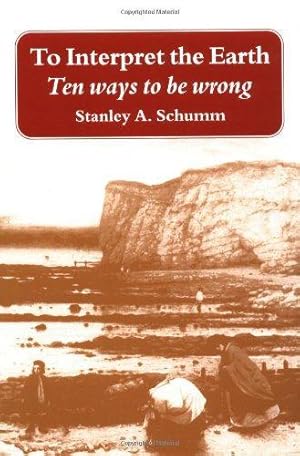 Seller image for To Interpret the Earth: Ten Ways to Be Wrong for sale by WeBuyBooks