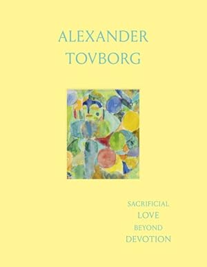 Seller image for Alexander Tovborg : Sacrificial Love Beyond Devotion for sale by GreatBookPricesUK