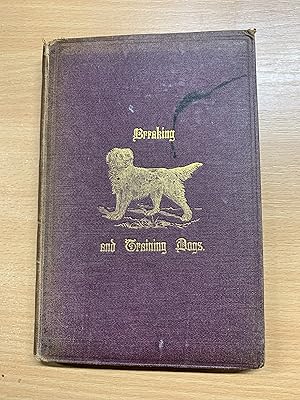 1875 1ST EDITION "BREAKING AND TRAINING DOGS" ANTIQUE HARDBACK BOOK