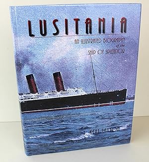 Bild des Verkufers fr Lusitania: An Illustrated Biography of the Ship of Splendor zum Verkauf von Peak Dragon Bookshop 39 Dale Rd Matlock