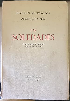 LAS SOLEDADES. SEGUNDA EDICION. NUEVAMENTE PUBLICADAS POR DAMASO ALONSO.