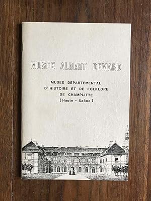 Image du vendeur pour Muse Albert Demard. Muse dpartemental d'histoire et de folklore de Champlitte (Haute-Saone) mis en vente par Dmons et Merveilles