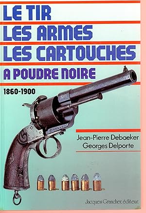 LES TIR, LES ARMES ET LES CARTOUCHES A POUDRE NOIRE (1860-1900)