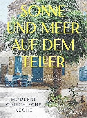 Sonne und Meer auf dem Teller: Moderne griechische Küche