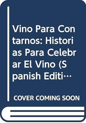 Imagen del vendedor de Vino Para Contarnos: Historias Para Celebrar El Vino (Spanish Edition) a la venta por Redux Books