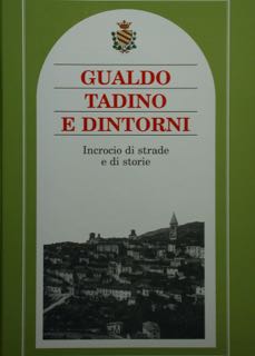 Gualdo Tadino e dintorni. Incrocio di strade e di storie.