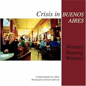 Imagen del vendedor de Crisis in Buenos Aires: Women Bearing Witness a la venta por Redux Books