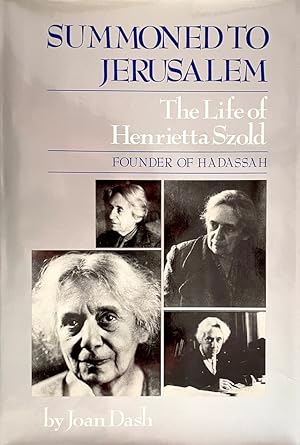 Summoned to Jerusalem: The Life of Henrietta Szold