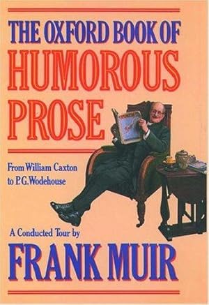 Immagine del venditore per The Oxford Book of Humorous Prose: From William Caxton to P.G.Wodehouse - A Conducted Tour (Oxford paperbacks) venduto da WeBuyBooks
