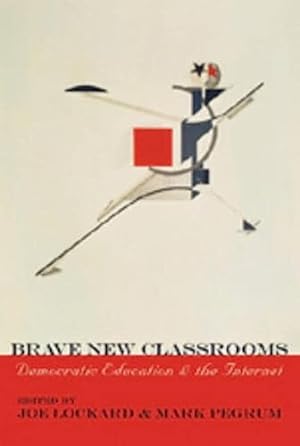 Bild des Verkufers fr Brave New Classrooms: Democratic Education and the Internet: 37 (Digital Formations) zum Verkauf von WeBuyBooks