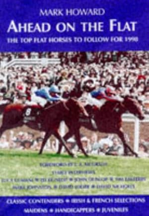 Bild des Verkufers fr Ahead on the Flat 1998: The Top Flat Horses to Follow zum Verkauf von WeBuyBooks