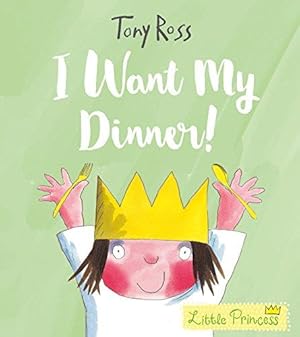 Seller image for I Want My Dinner! (Little Princess) for sale by WeBuyBooks
