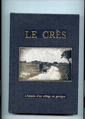 LE CRÈS . L' histoire d'un village en garrigue