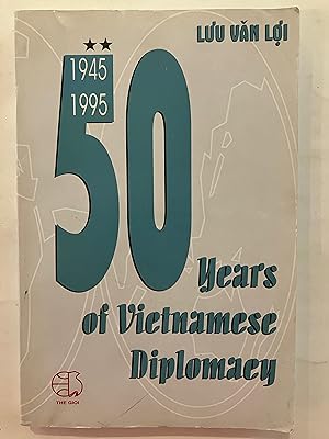 Fifty years of Vietnamese diplomacy, 1945-1995