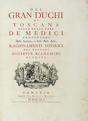 Dei Gran Duchi di Toscana della Reale Casa de' Medici protettori delle lettere, e delle belle arti.