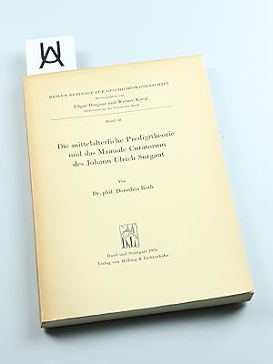 Die mittelalterliche Predigttheorie und das Manuale Curatorum des Johann Ulrich Surgant.